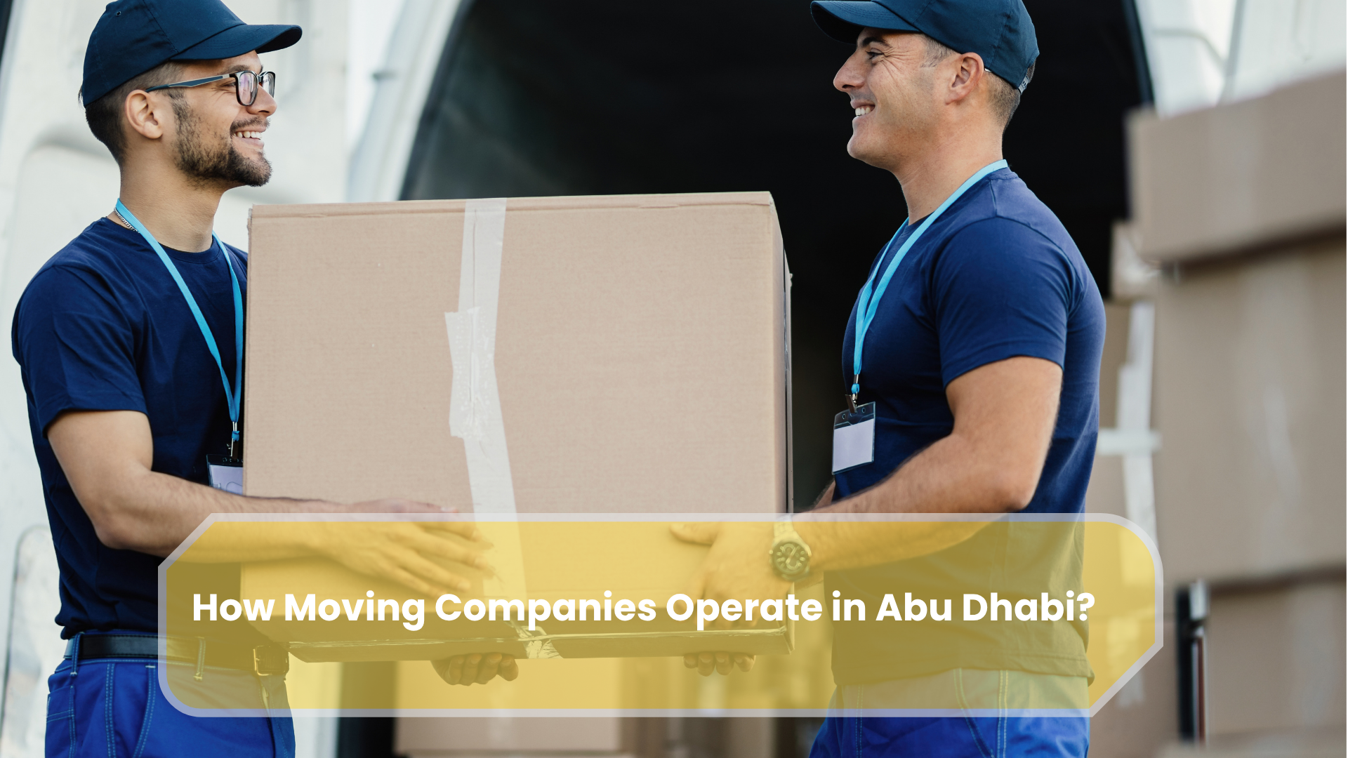 How Moving Companies Operate in Abu Dhabi?