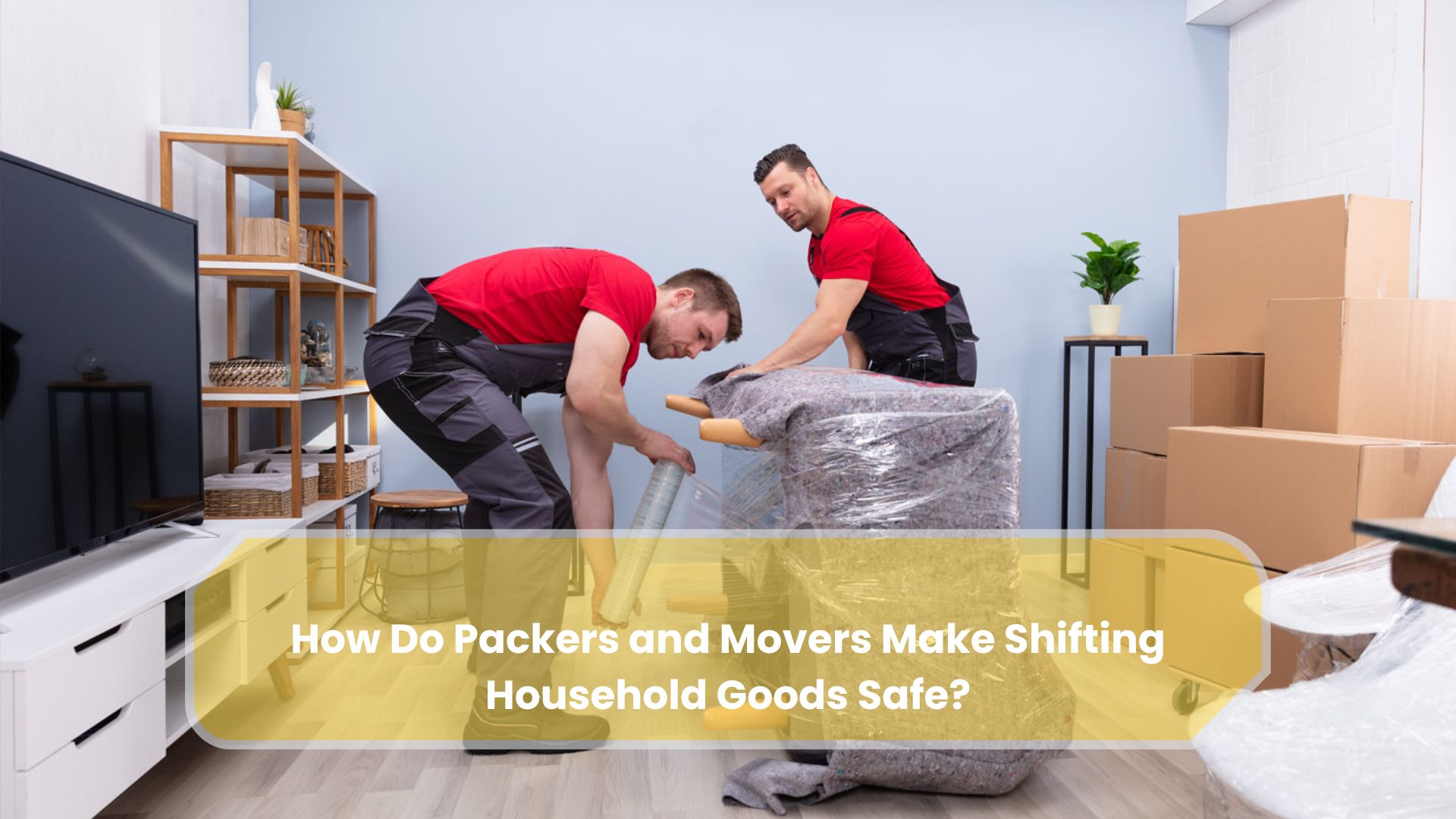 How Packers and Movers Ensure Safe Shifting of Items