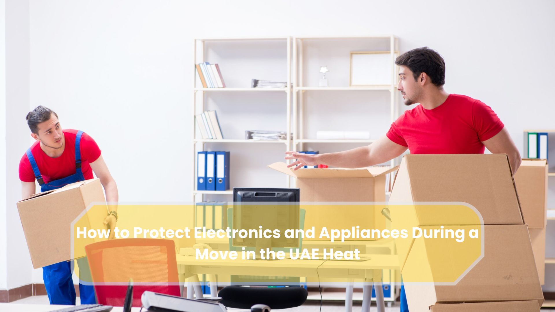 Protect Electronics in UAE Moves | Expert Tips