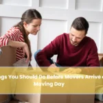 You Should Do Before Movers Arrive