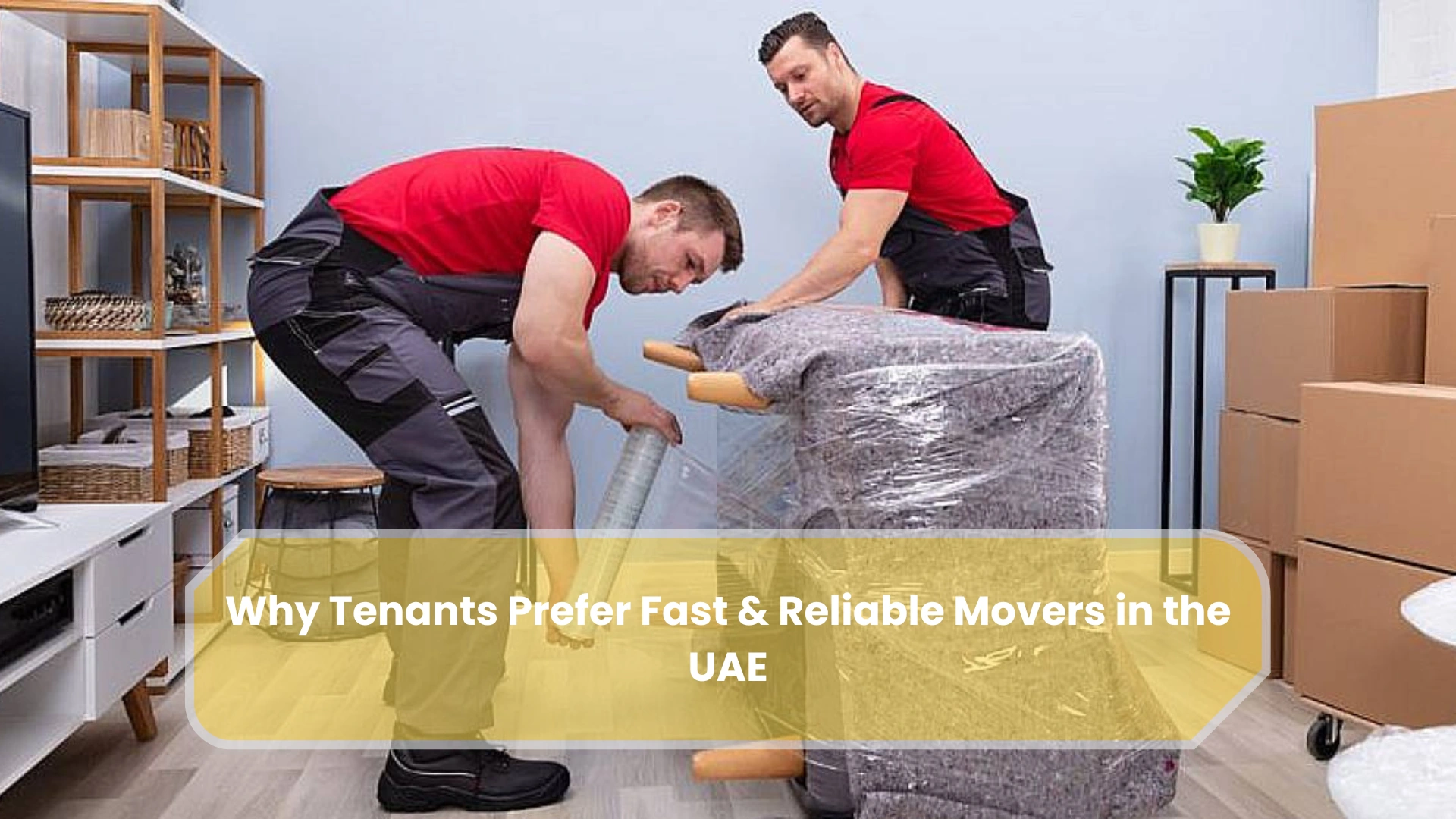 Why Tenants Prefer Fast & Reliable Movers in the UAE